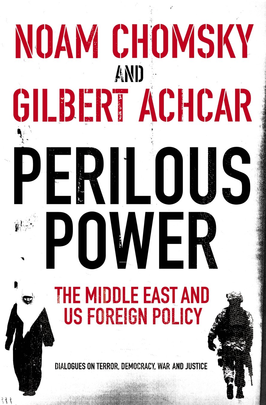 Perilous Power:The Middle East and U.S. Foreign Policy: Dialogues on Terror, Democracy, War, and Justice