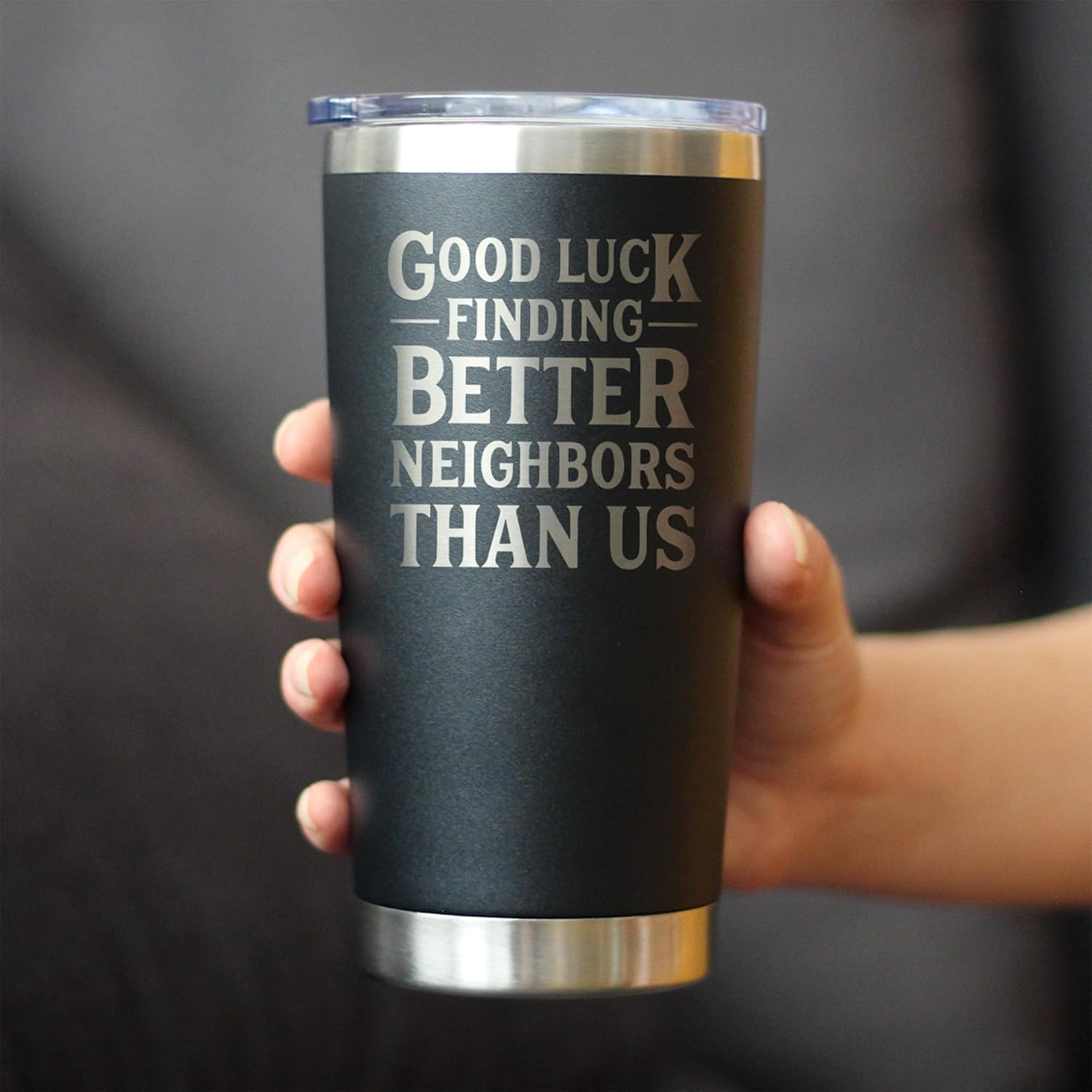 Custom Good Luck Finding Better Neighbors Than Us - Personalized Insulated Coffee Tumbler Cup with Sliding Lid - Stainless Steel Insulated Mug - Funny Moving Away Gifts for Neighbor