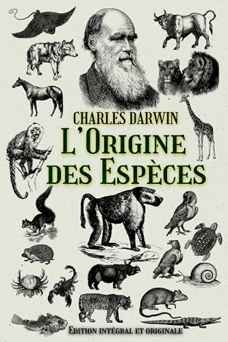 L’Origine des Espèces Edition intégral et originale