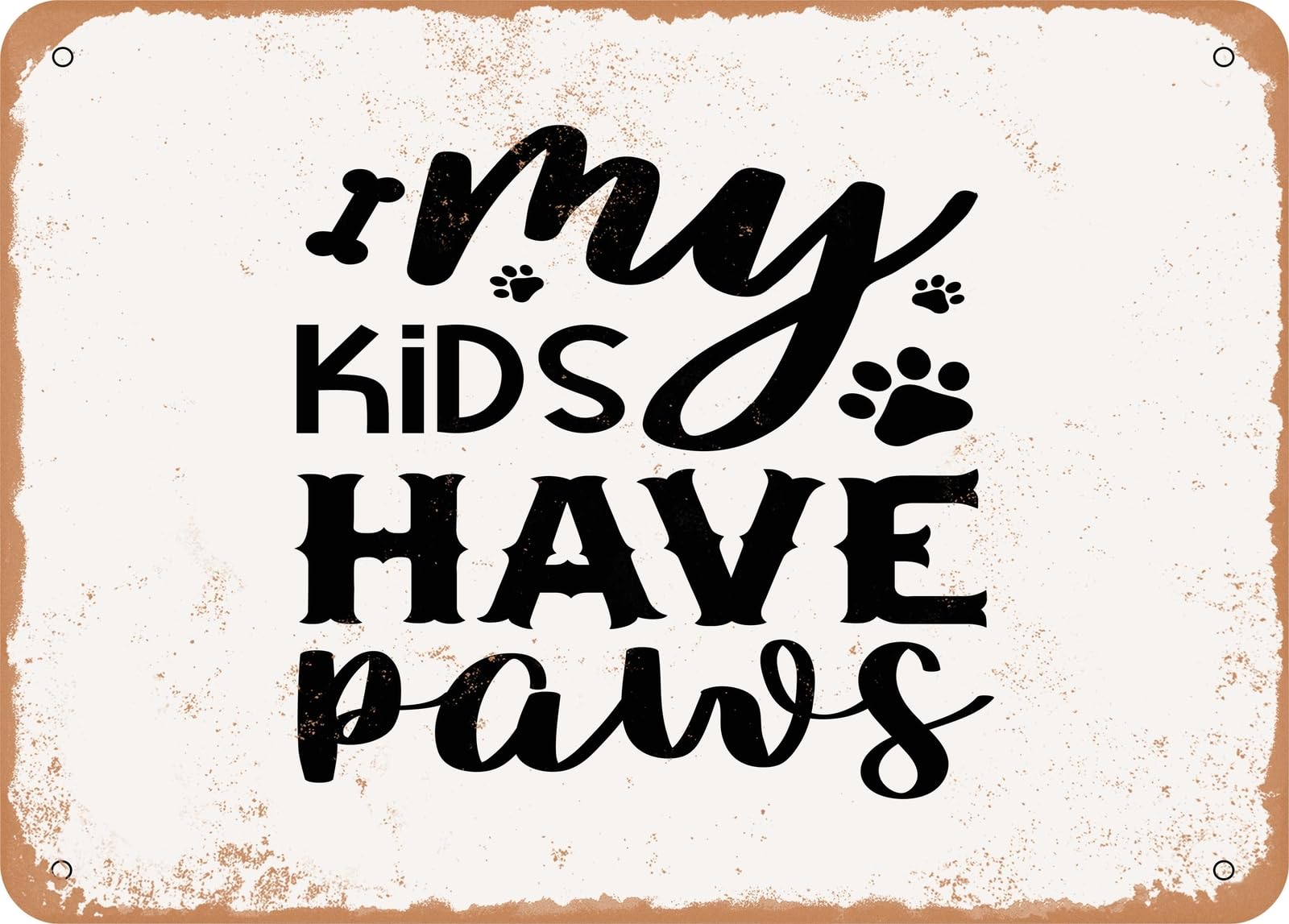 Miaomansenstore Metal Sign - My Kids Have Paws - Vintage Look Sign Home Decor