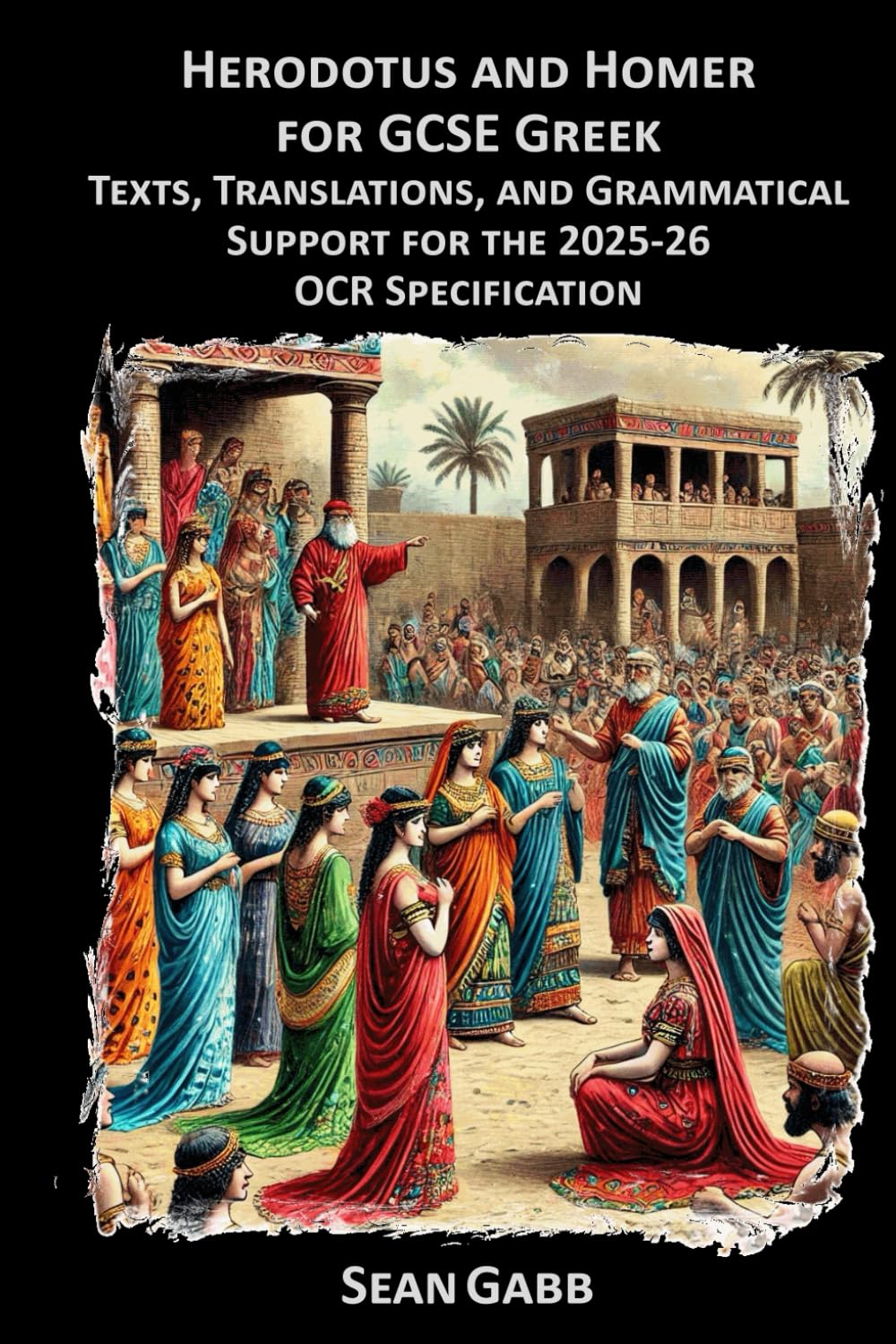 Herodotus and Homer for GCSE Greek: Texts, Translations and Grammatical Support for The 2025-26 OCR Specification (Greek and Latin Readers)