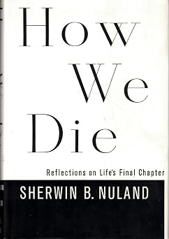 How We Die Reflections on Lifes Final Chapter