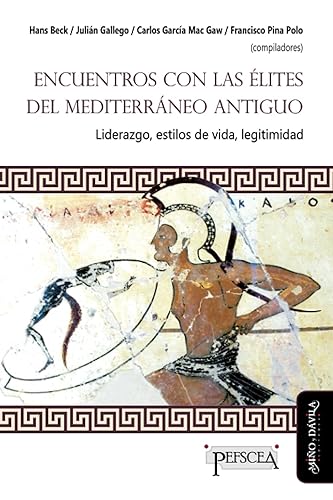 Encuentro con las élites del Mediterráneo Antiguo. Liderazgo, estilos de vida, letigimidad: 21 (Estudios del Mediterráneo Antiguo / PEFSCEA)
