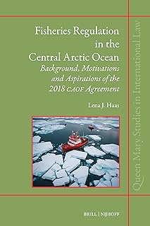 Fisheries Regulation in the Central Arctic Ocean: Background, Motivations and Aspirations of the 2018 Caof Agreement
