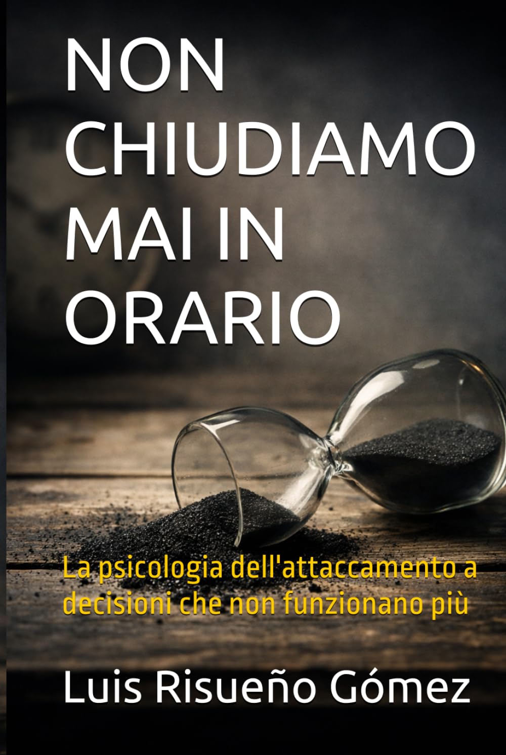 NON CHIUDIAMO MAI IN ORARIO: La psicologia dell'attaccamento a decisioni che non funzionano più