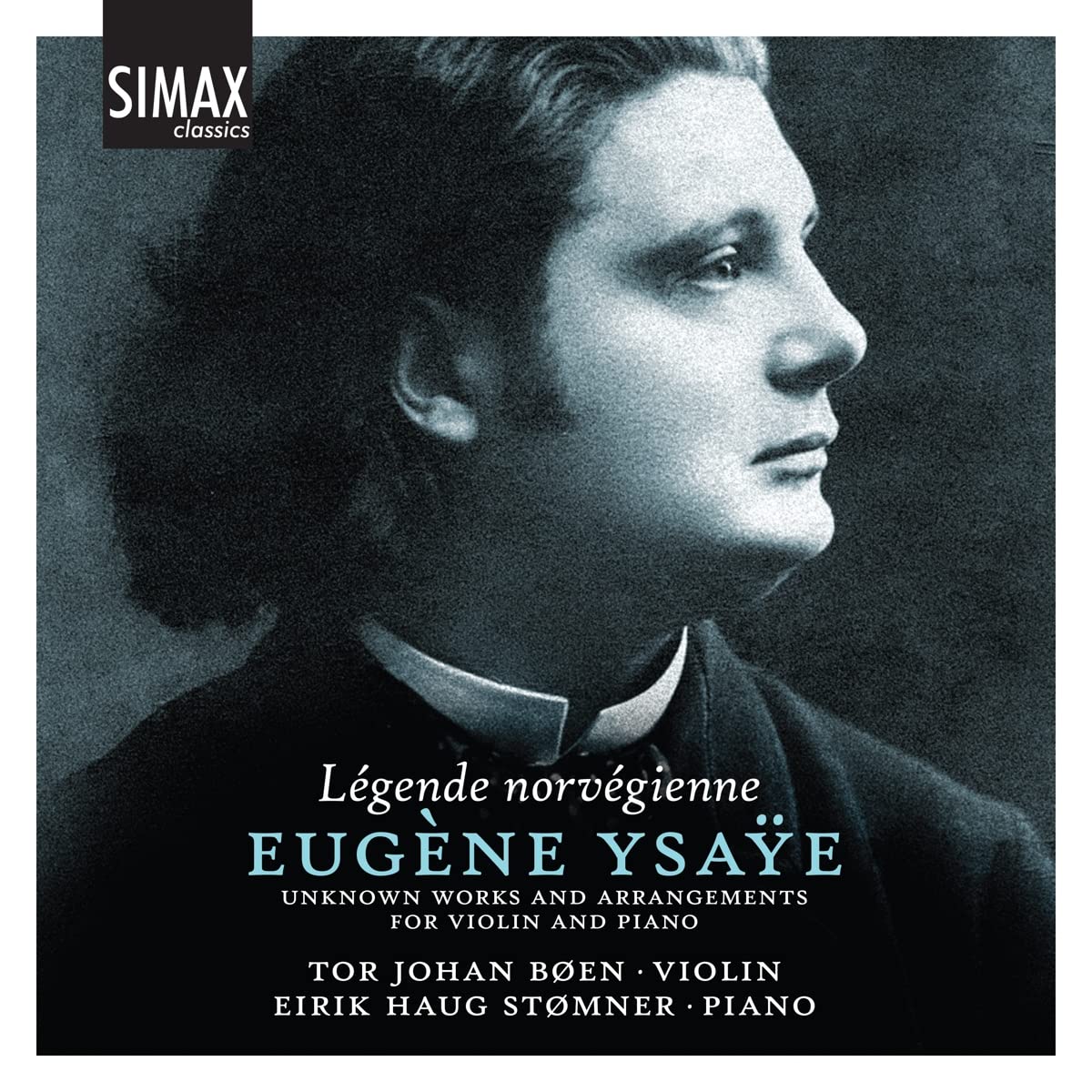 Legende Norvegienna - Eugene Ysaye: Unknown Works and Arrangements for Violin and Piano