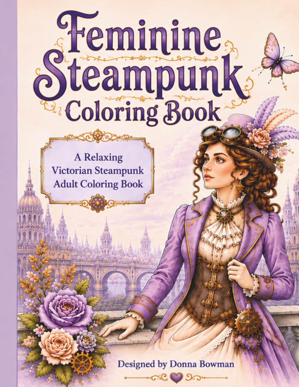 Feminine Steampunk: A Relaxing Victorian Adult Coloring Book