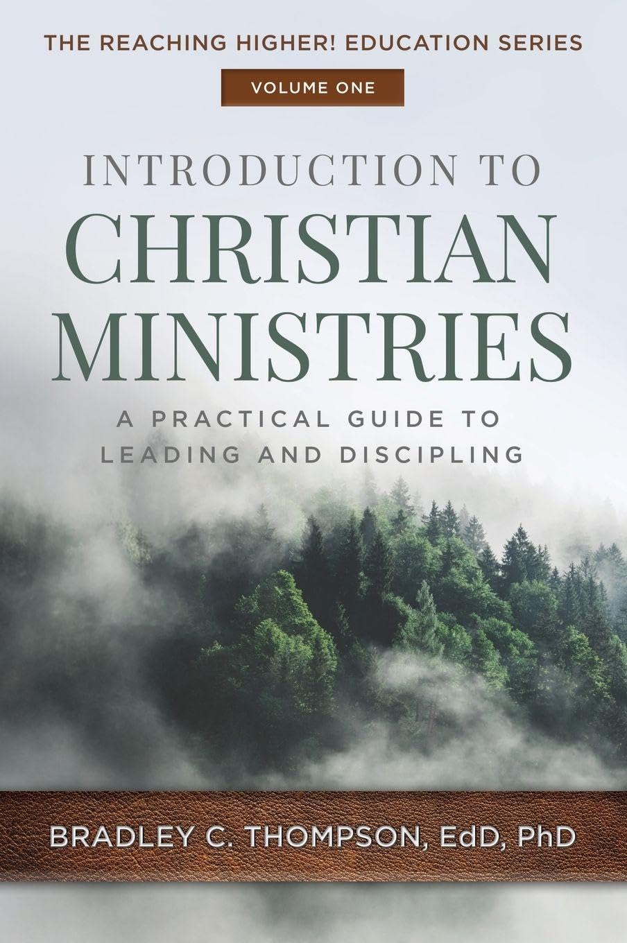 Introduction to Christian Ministries: A Practical Guide to Leading and Discipling: 1 (Reaching Higher! Education)