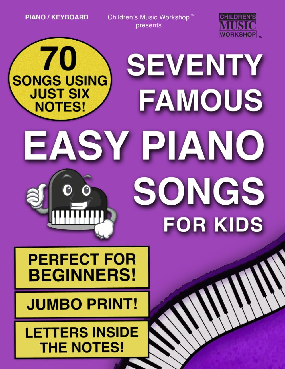 Seventy Famous Easy Piano Songs for Kids: 70 Songs Using Just Six Different Notes / Perfect for Beginners / Jumbo Print / Letters Inside the Notes (Piano Books by Music Fun Books)