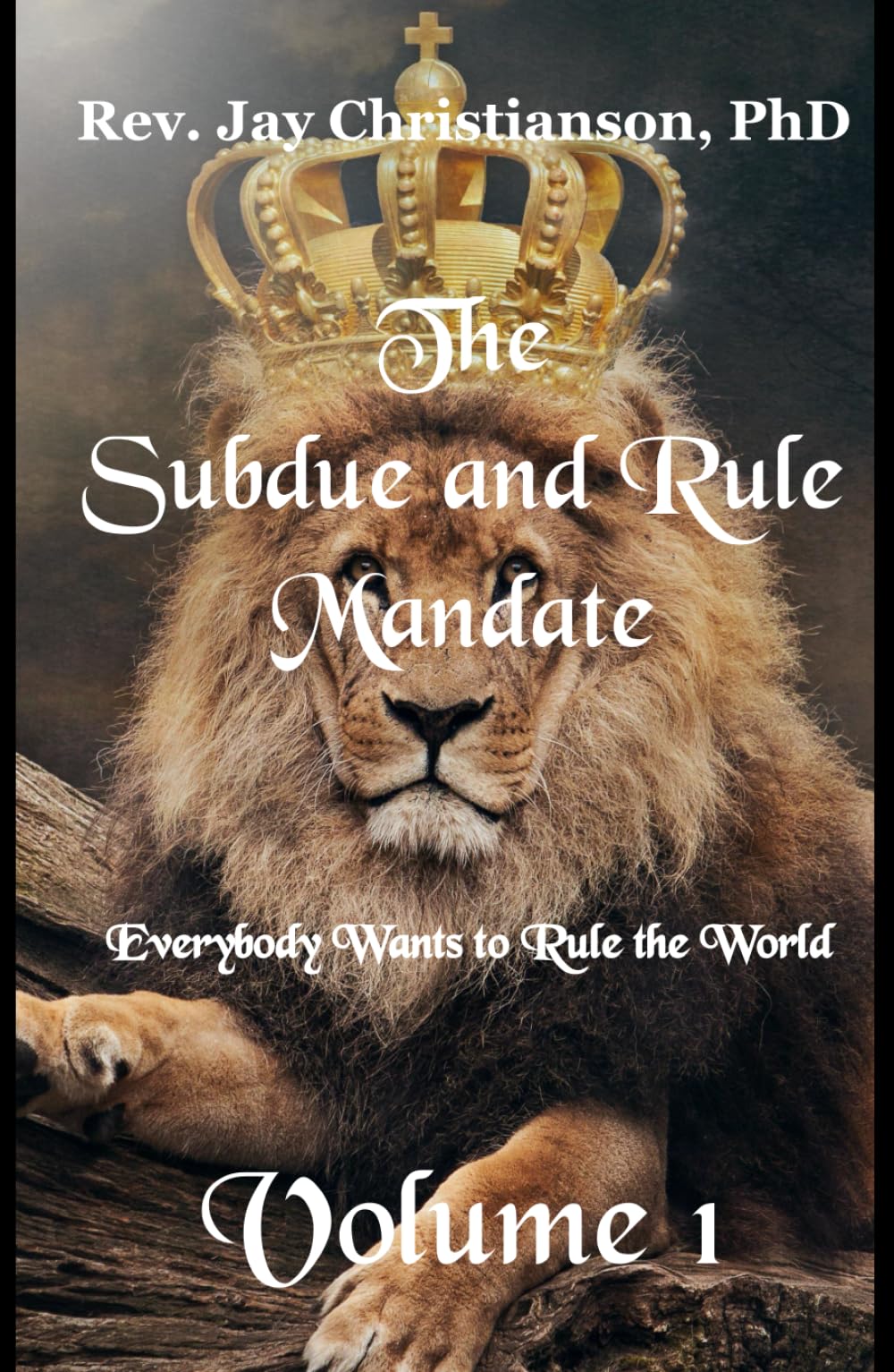 The Subdue and Rule Mandate, Volume 1: Everybody Wants to Rule the World