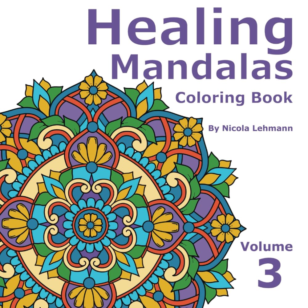 Healing Mandalas Volume 3: an adult coloring book with 40 original hand-drawn mandala designs to help soothe the soul and calm the mind, 8.5 x 8.5 size
