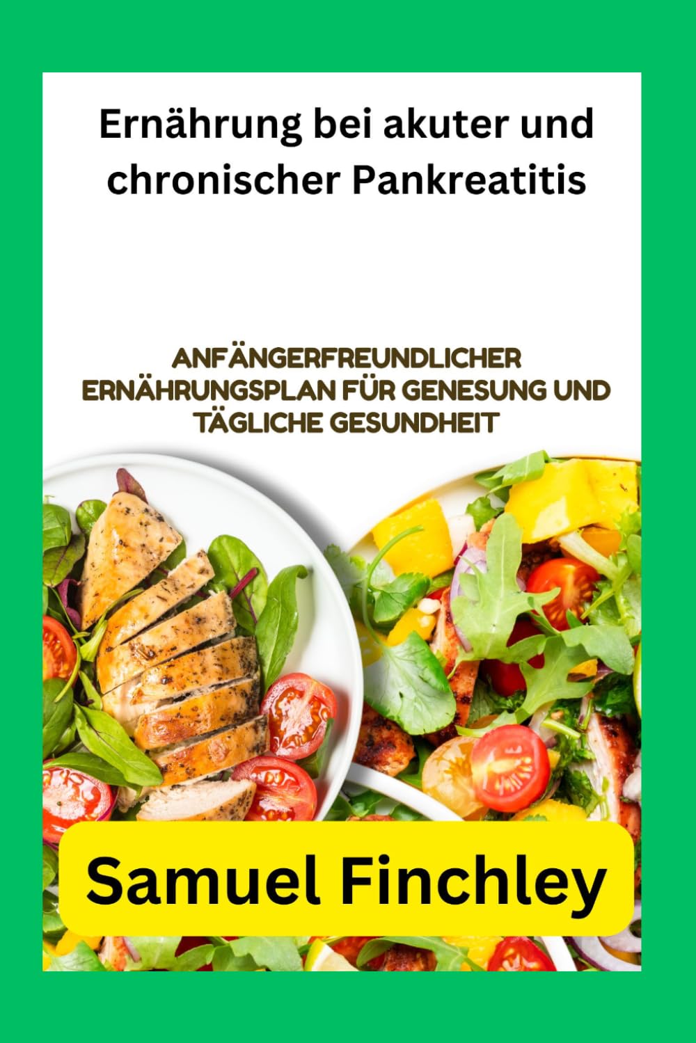 Ernährung bei akuter und chronischer Pankreatitis Kochbuch für Anfänger: Anfängerfreundlicher Ernährungsplan für Genesung und tägliche Gesundheit