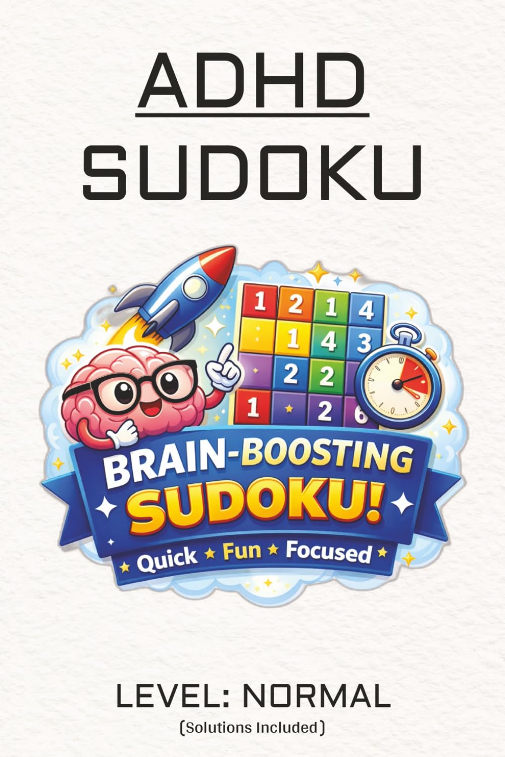 ADHD Sudoku Puzzle Book: Sudoku Puzzles for ADHD | A Calm & Focused Sudoku Puzzle Book for Clear Thinking and Everyday Relaxation | 6x9 Inches, 110 Pages | 50+ Puzzles | Solutions and Quotes Included