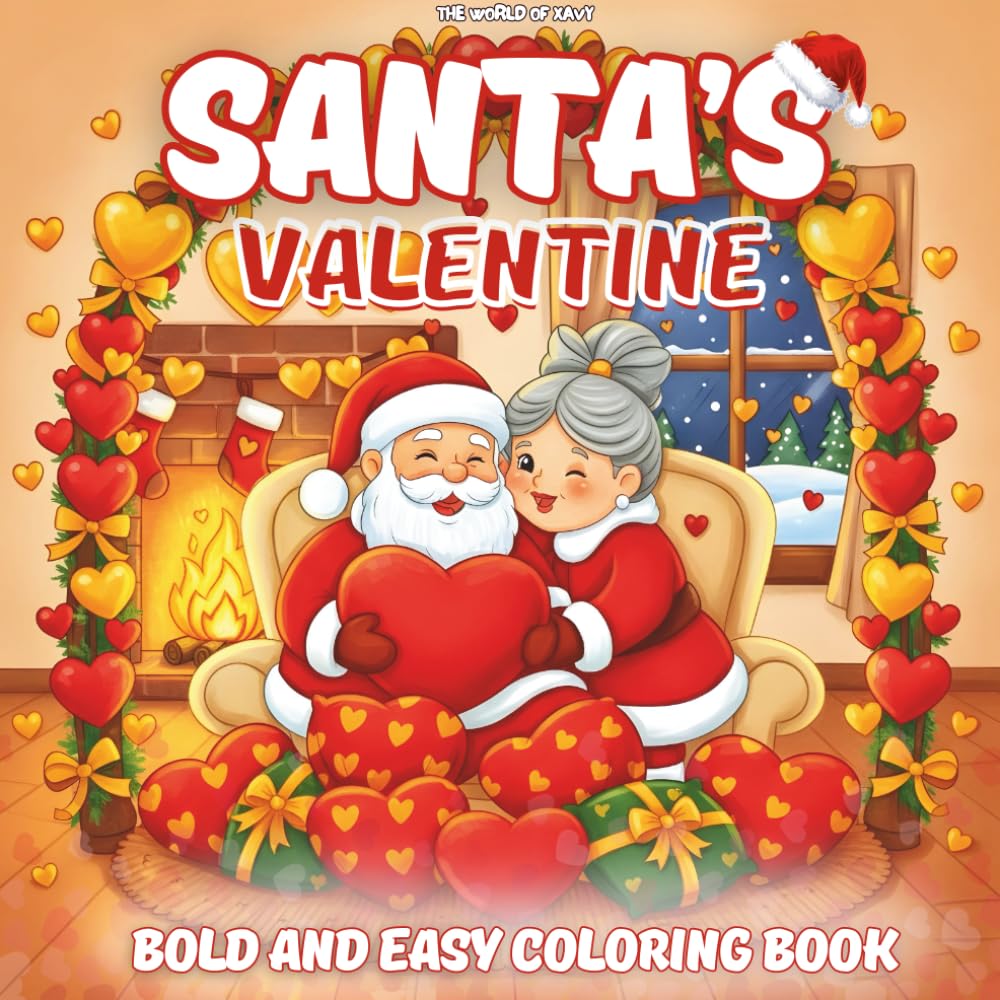 Cozy Santa Valentine Coloring Book: Adorable Valentine Scenes with Santa & Mrs. Claus for Relaxation and Fun Cute & Cozy Black-and-White Valentine ... and Cozy Valentines Coloring Collection)