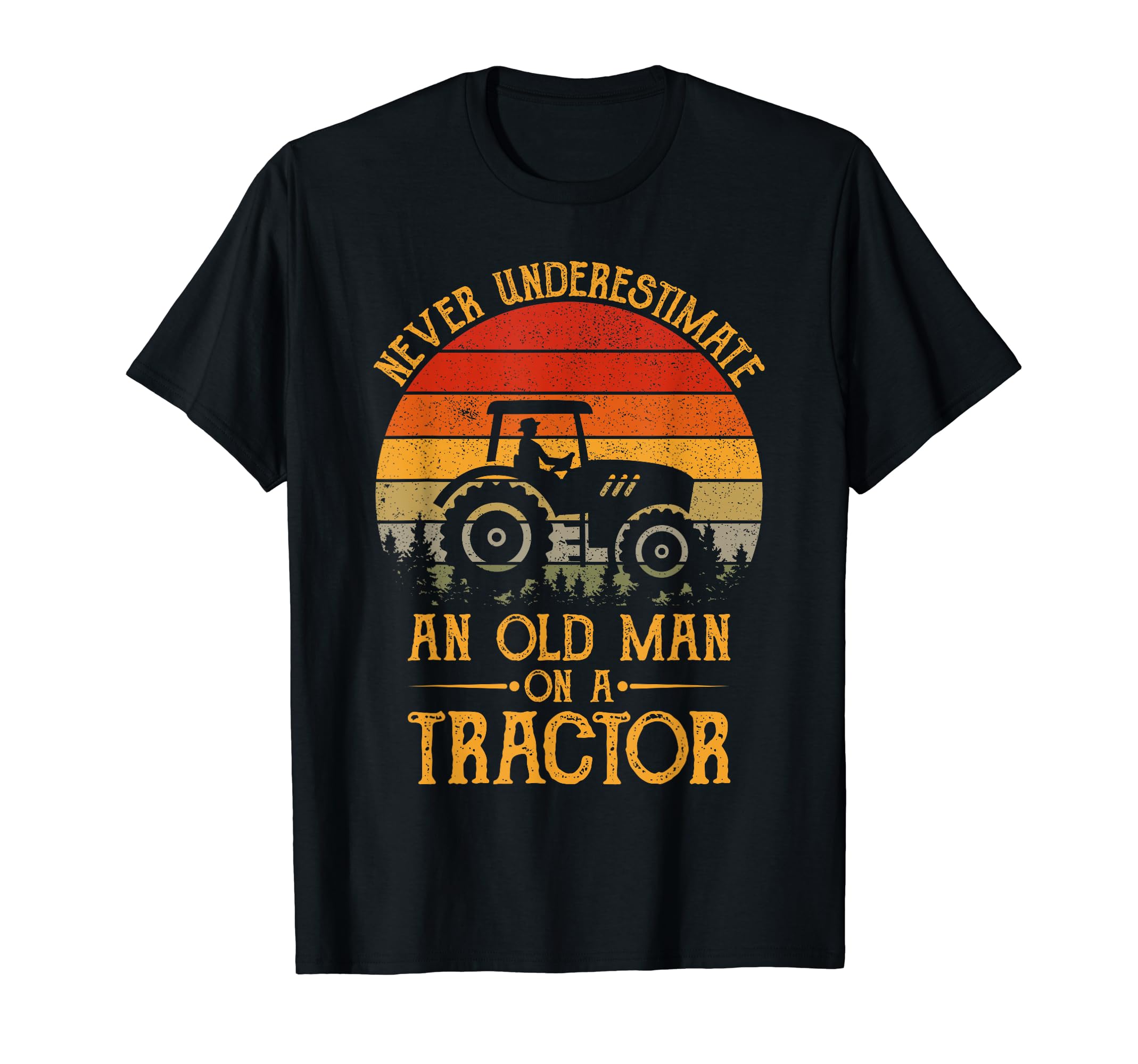 Never Underestimate An Old Man With A Tractor Funny Farmers T-Shirt