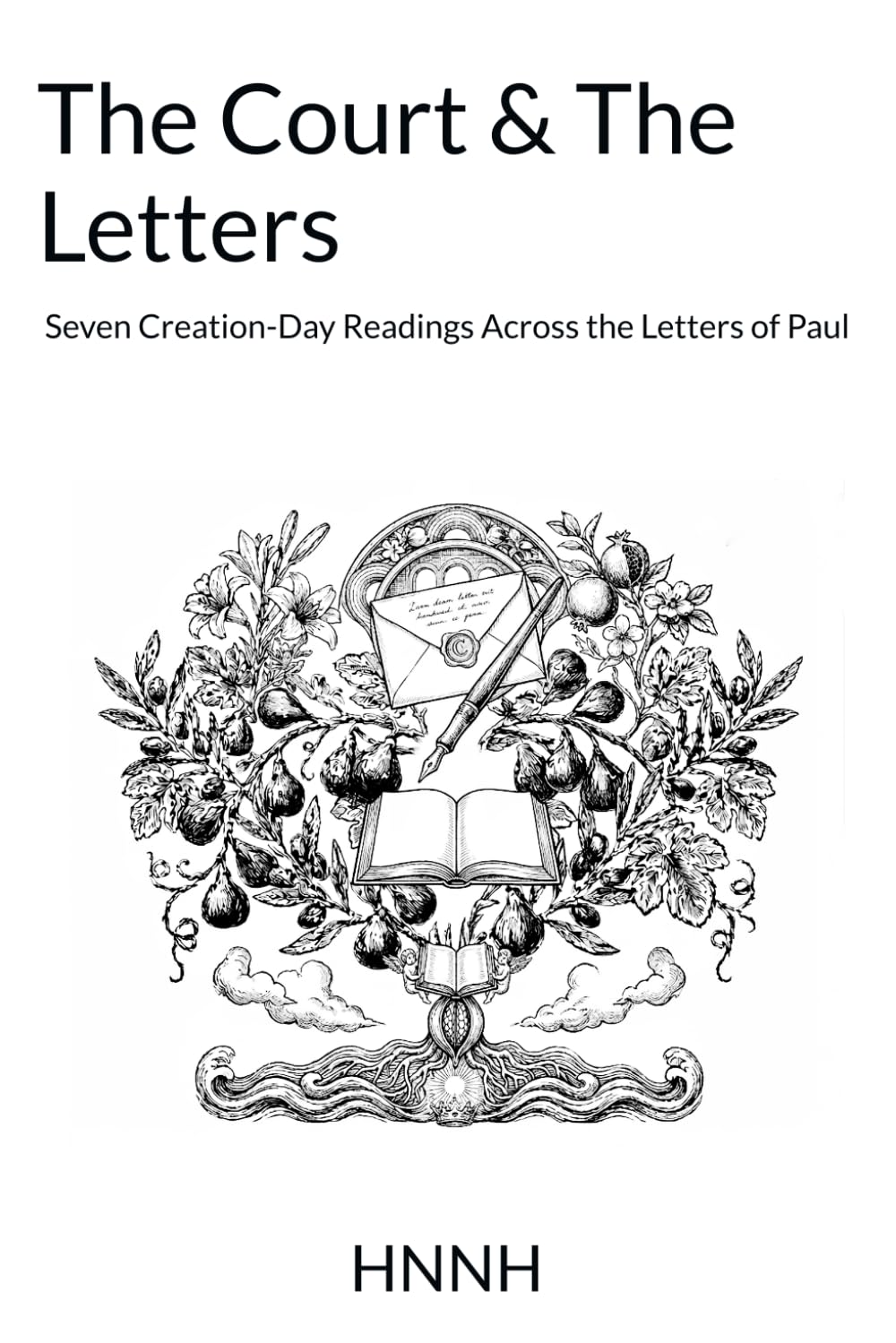 The Court & The Letters: Seven Creation-Day Readings Across the Letters of Paul (The Court & The Creation)