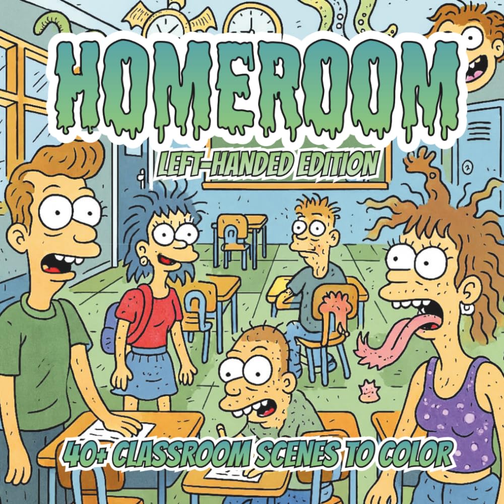 Homeroom Left-Handed Edition: A Lowbrow Pop Art Coloring Book of Classrooms, Doodles, and Everyday Stillness (Lowbrow Chaos Coloring Book for Adults)