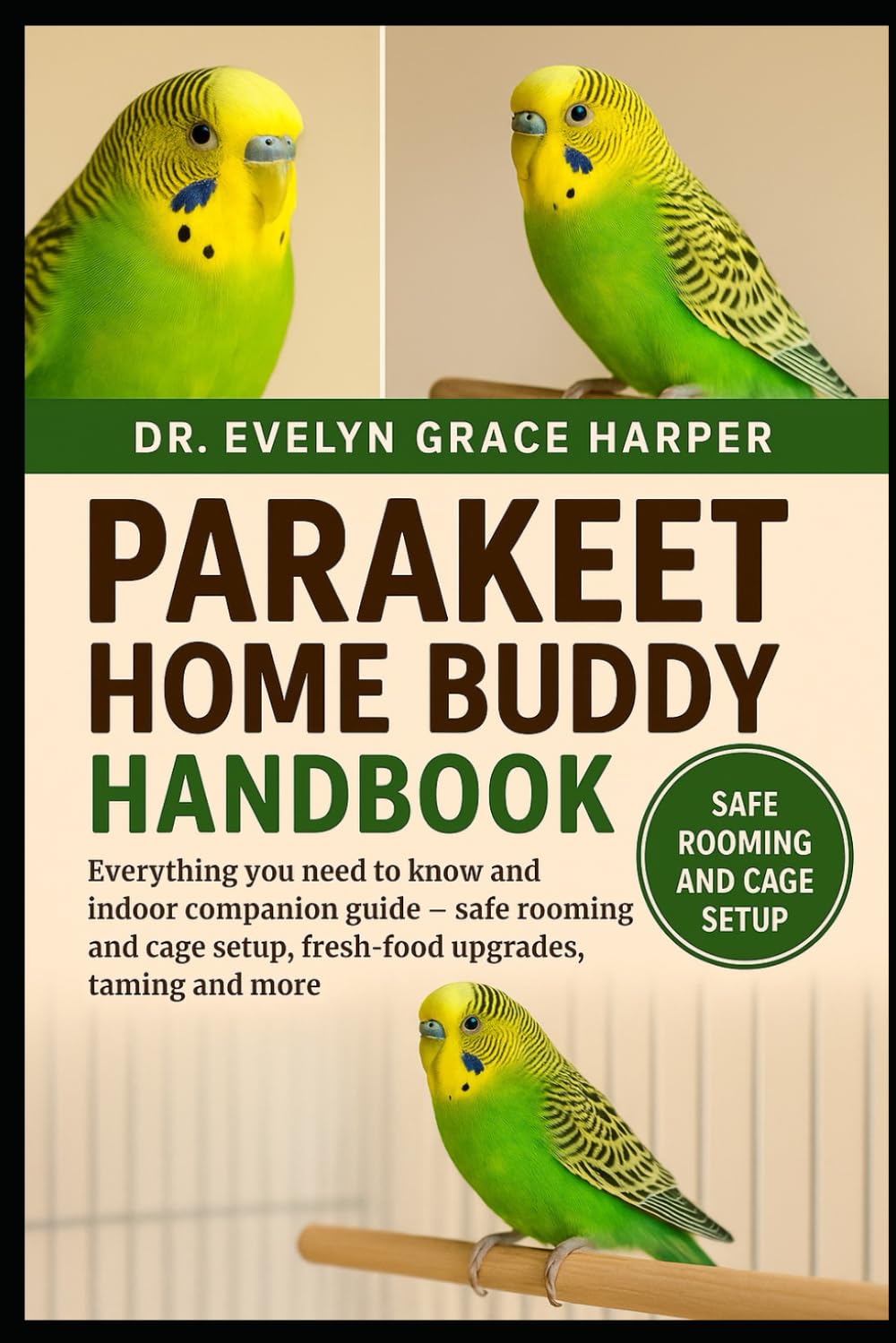 PARAKEET HOME BUDDY HANDBOOK: Everything You Need to Know and Indoor Companion Guide — safe rooming and cage setup, fresh-food upgrades, taming and and more