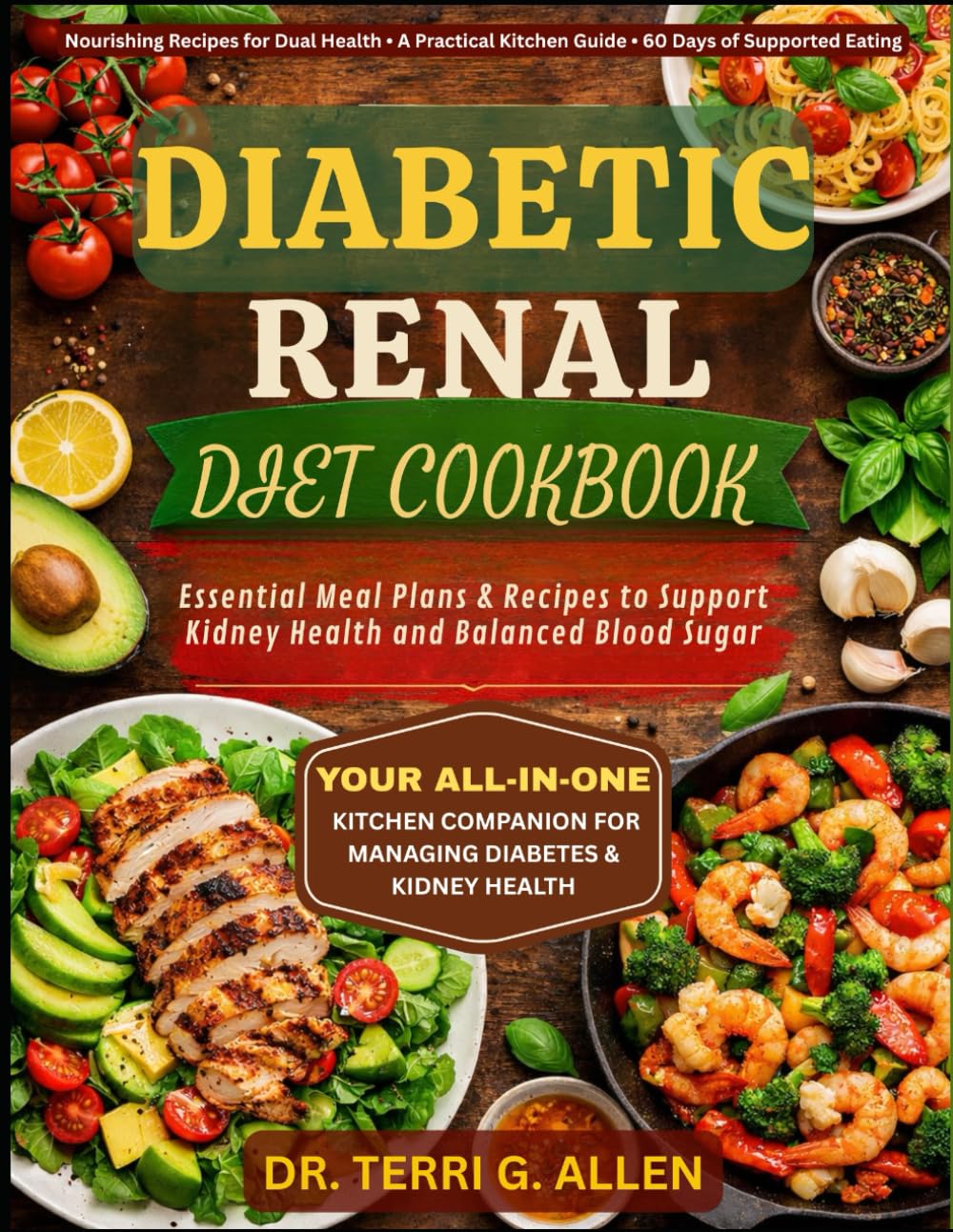DIABETIC RENAL DIET COOKBOOK: Essential Meal Plans & Recipes to Support Kidney Health and Balanced Blood Sugar