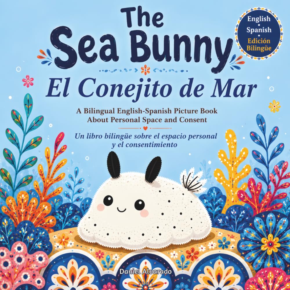The Sea Bunny - El Conejito de Mar: A Bilingual English Spanish Picture Book About Personal Space, Consent, and Social Emotional Learning for Toddlers ... English-Spanish SEL Books for Toddlers)