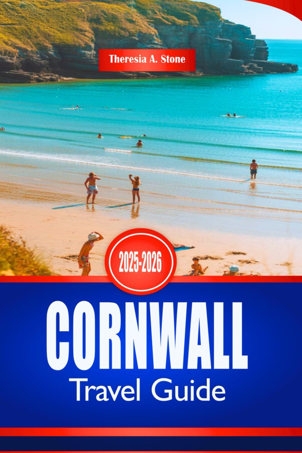 CORNWALL Travel Guide 2025-2026: Explore the Southwestern England Coastline and Seaside Towns