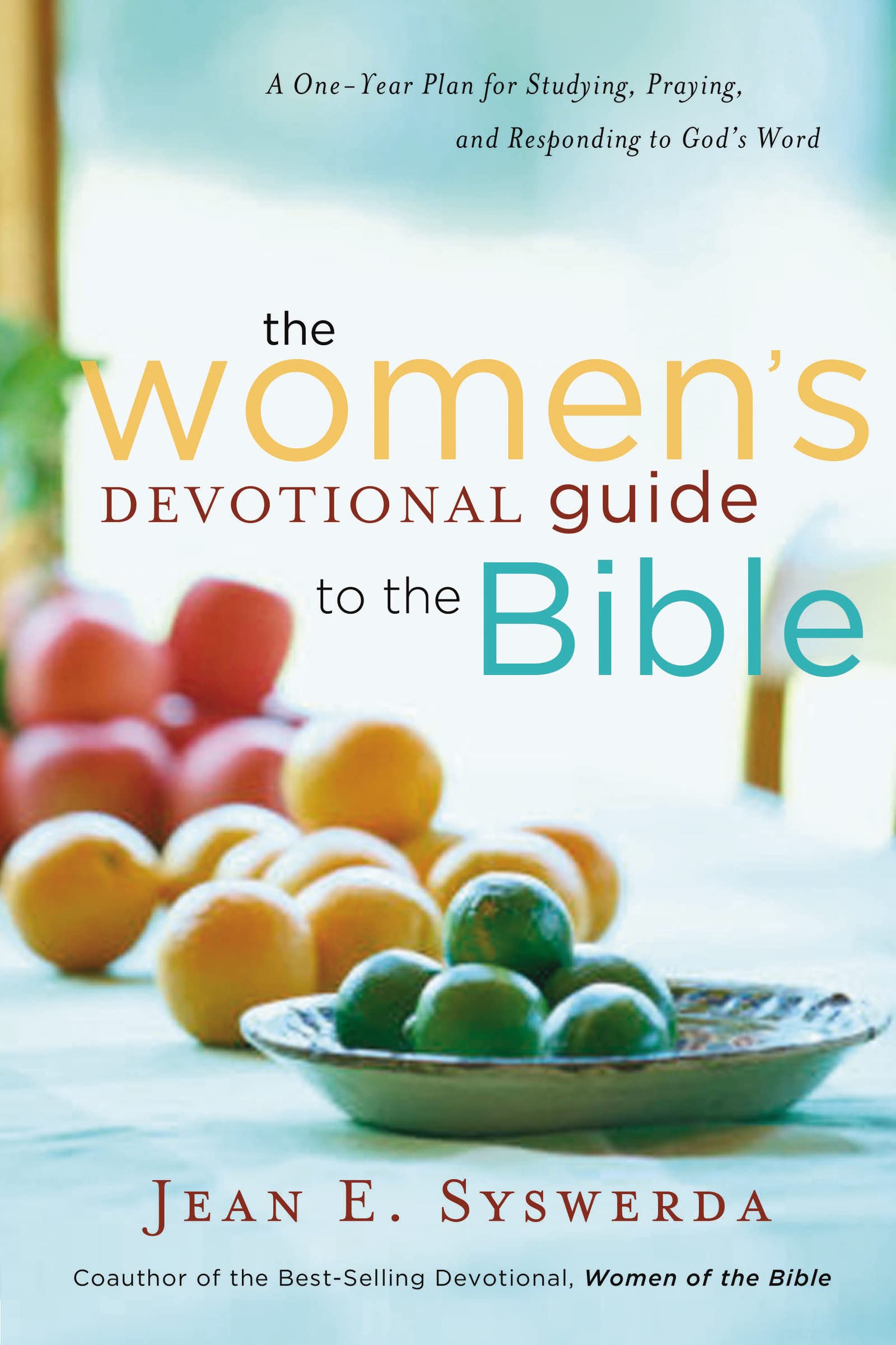 Women's Devotional Guide to the Bible: A One-Year Plan for Studying, Praying, and Responding to God's Word