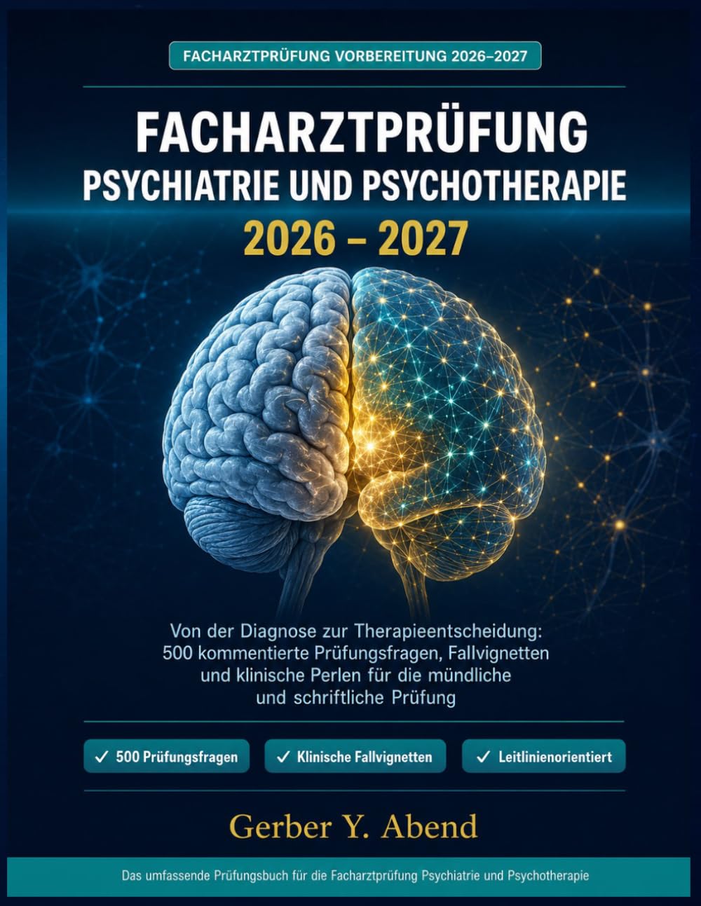 Facharztprüfung Psychiatrie und Psychotherapie 2026-2027: Von der Diagnose zur Therapieentscheidung: 500 kommentierte Prüfungsfragen, Fallvignetten ... für die mündliche und schriftliche Prüfung