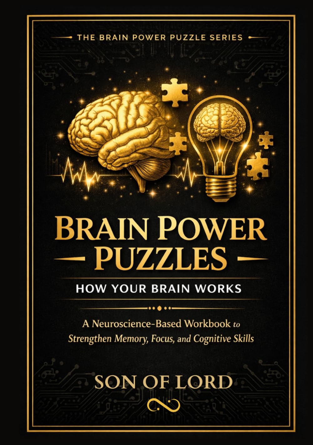 Brain Power Puzzles — How Your Brain Works: A Neuroscience‑Based Workbook to Strengthen Memory, Focus, and Cognitive Skills (The Brain Power Puzzle Series)