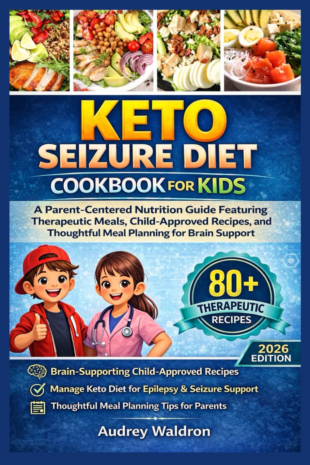 Keto Seizure Diet Cookbook For Kids: A Parent-Centered Nutrition Guide Featuring Therapeutic Meals, Child-Approved Recipes, and Thoughtful Meal ... (KETOGENIC NUTRITION FOR NEUROLOGICAL HEALTH)
