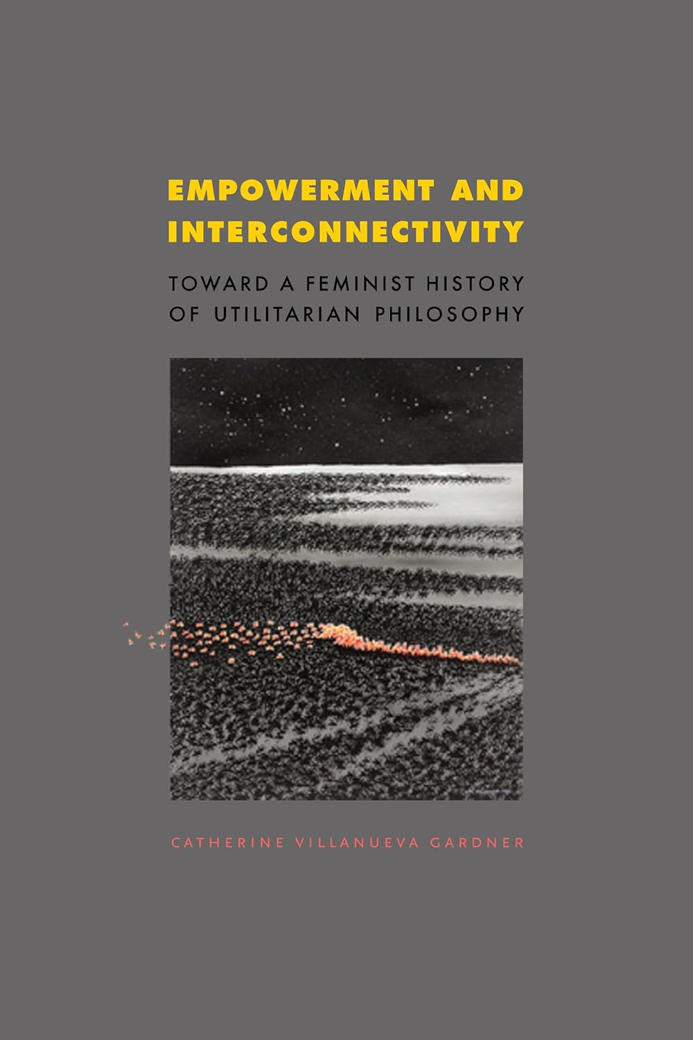 Empowerment and Interconnectivity: Toward a Feminist History of Utilitarian Philosophy      1st Edition, Kindle Edition