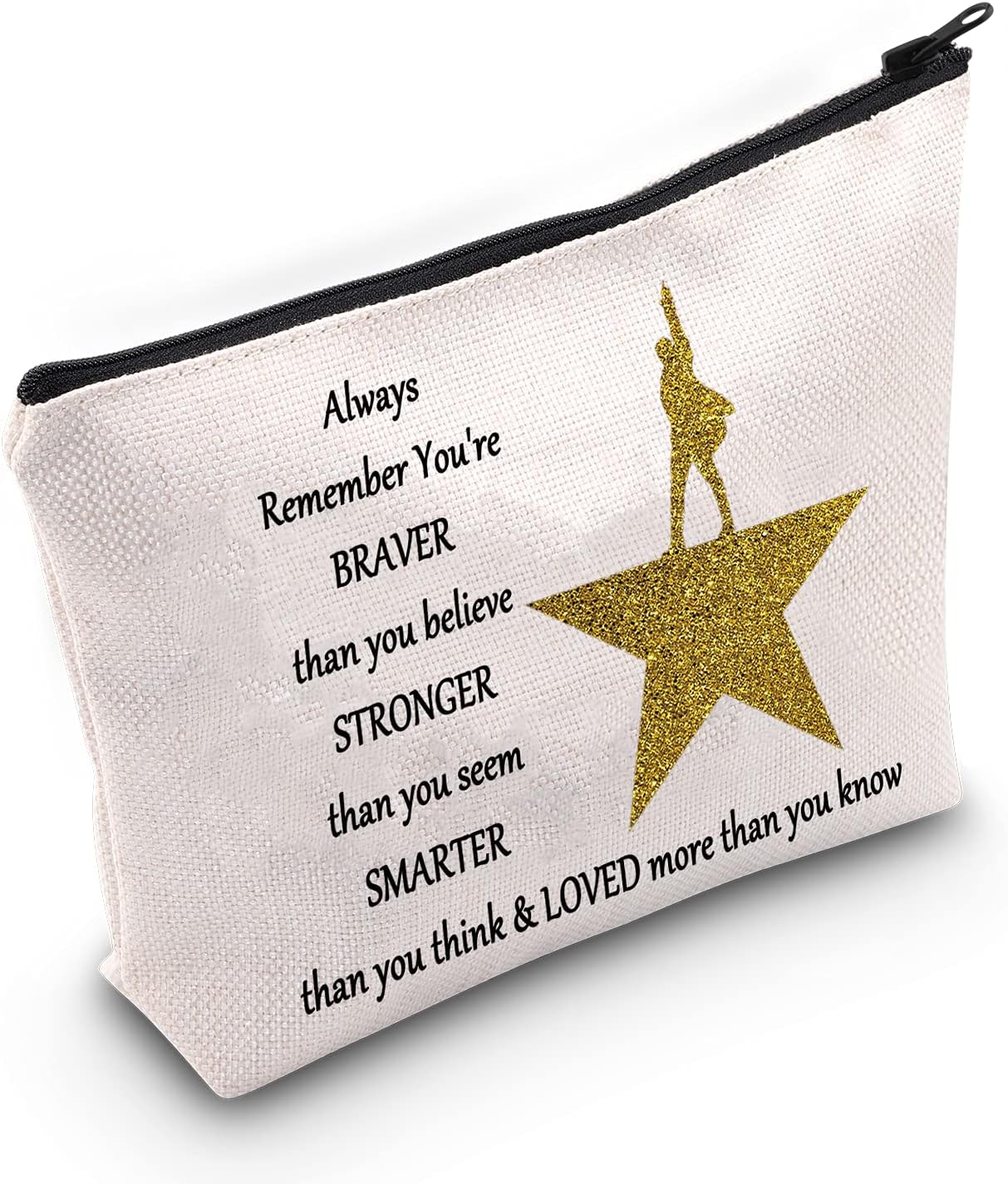 Broadway Musical Cosmetic Bag Musicals Hamilton Gift You are Braver Stronger Smarter Than You Think Hamilto Makeup Bag