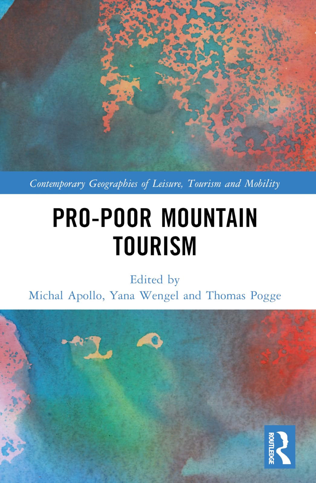 Pro-Poor Mountain Tourism (Contemporary Geographies of Leisure, Tourism and Mobility)