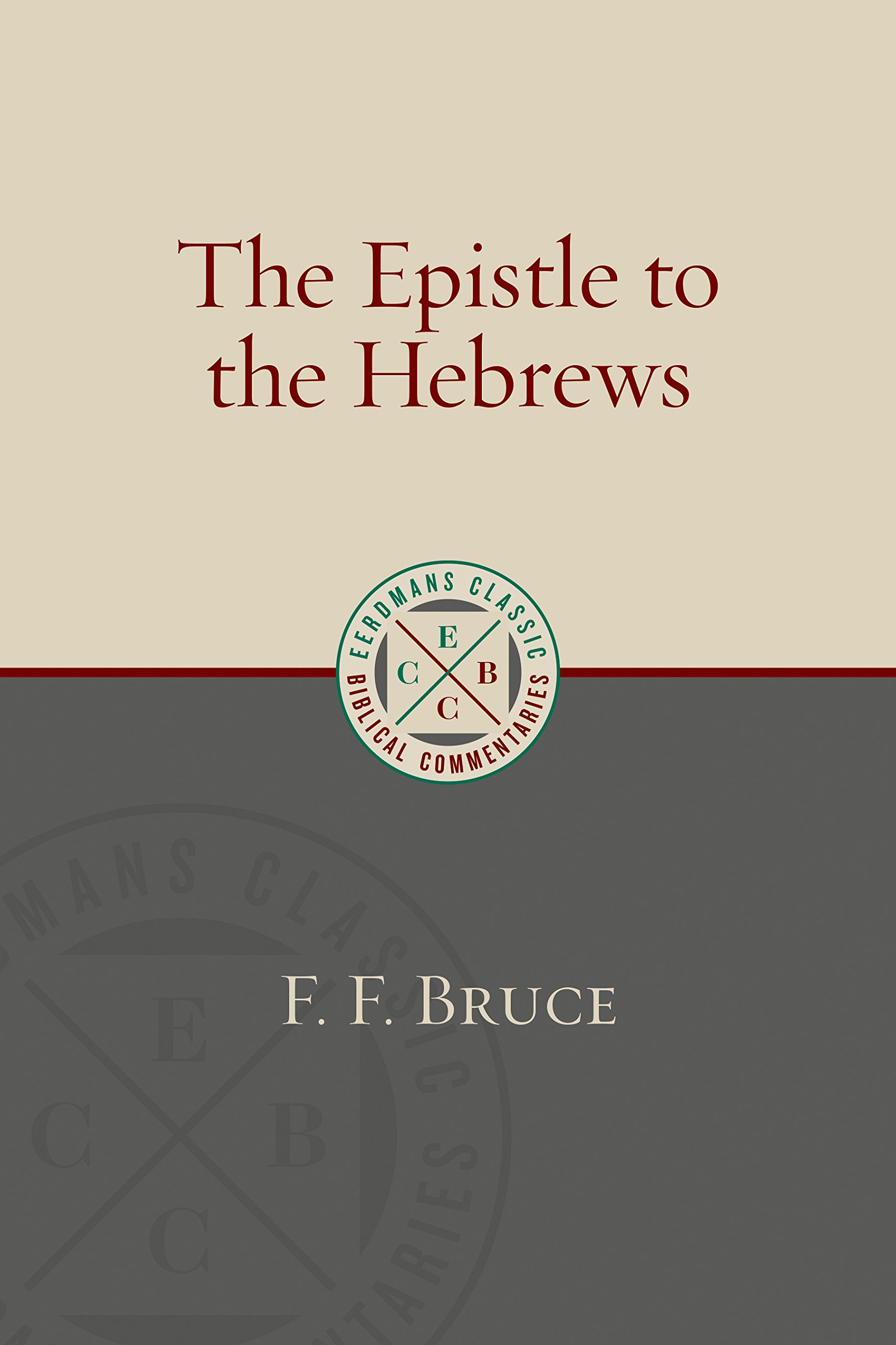 The Epistle to the Hebrews (Eerdmans Classic Biblical Commentaries)