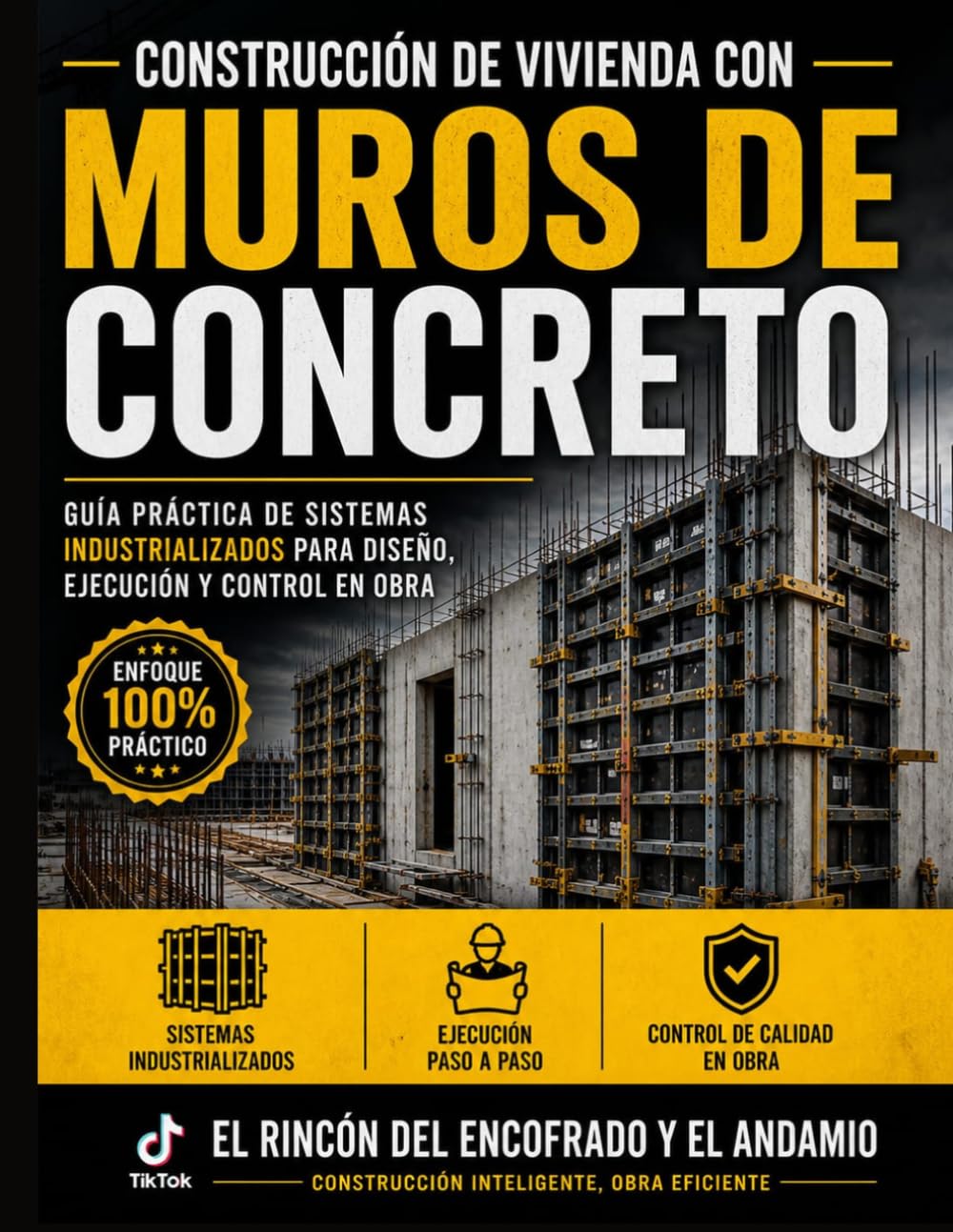 Construcción de Vivienda con Muros de Concreto: Guía Práctica de Sistemas Industrializados para diseño, ejecución y control en obra