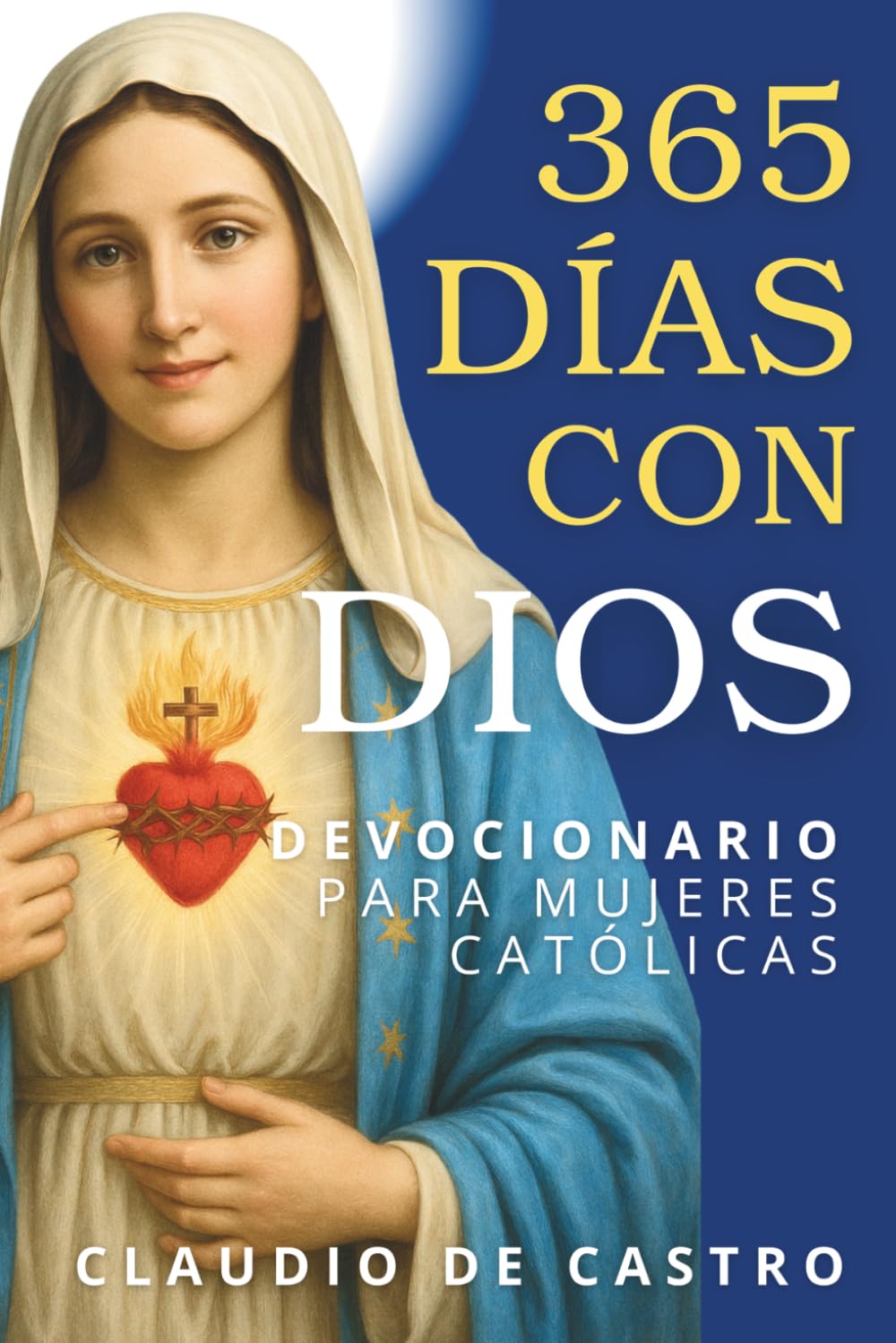 Devocionario Católico para Mujeres: 365 Días con Dios - Tu Momento Diario de Oración (Catholic Devotional: 365 Days): Devocionales de 5 Minutos con ... Fortalecer tu Fe y Escuchar la Voz de Dios
