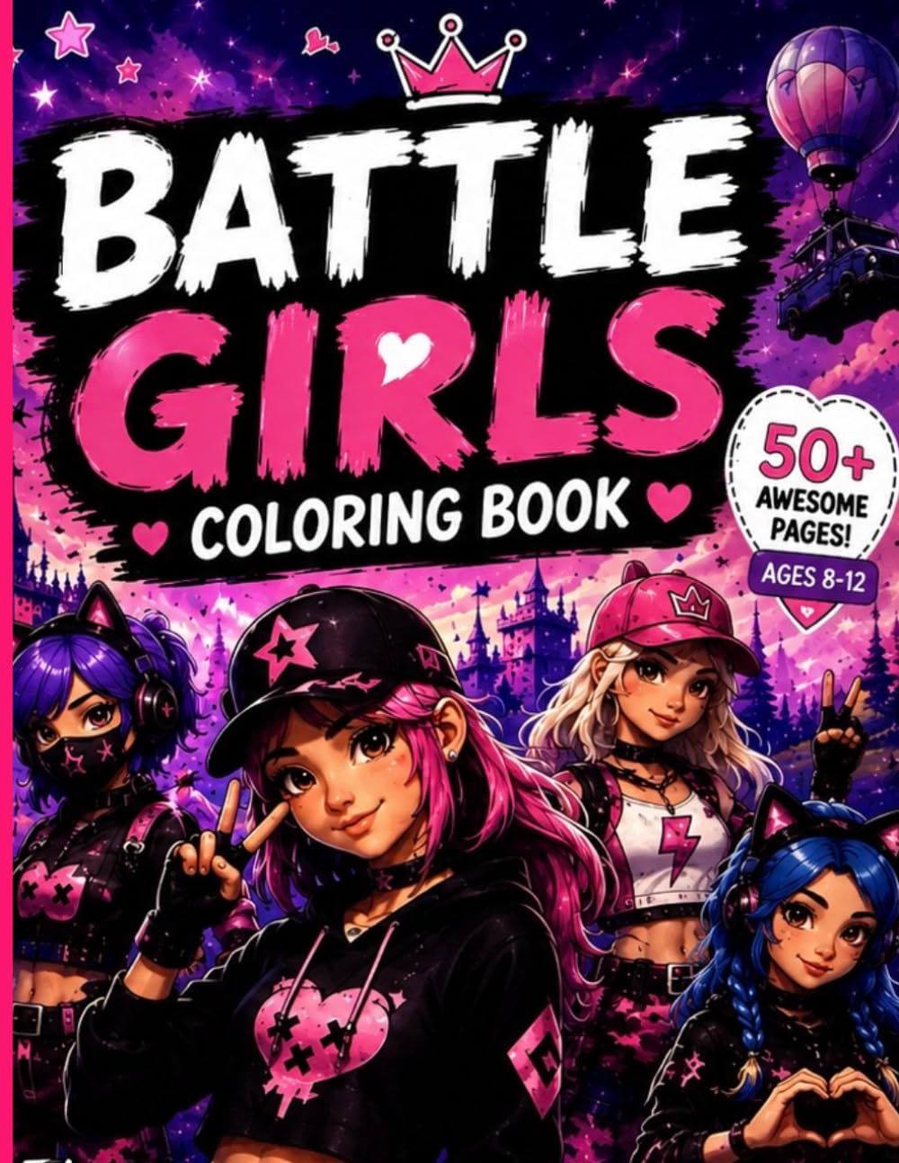 Battle Girls Coloring Book: Epic Gamer Adventures, Dragons, Treasure Hunts, and Fantasy Fun for Girls Ages 8-12