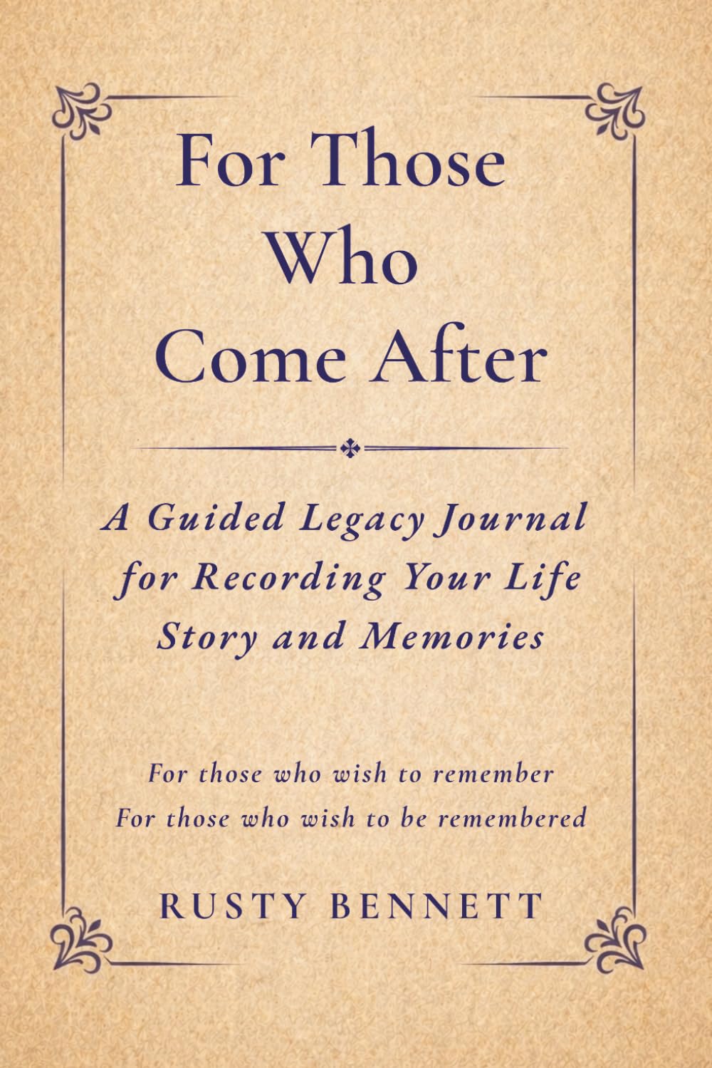 For Those Who Come After: A Guided Legacy Journal for Recording Your Life Story and Memories