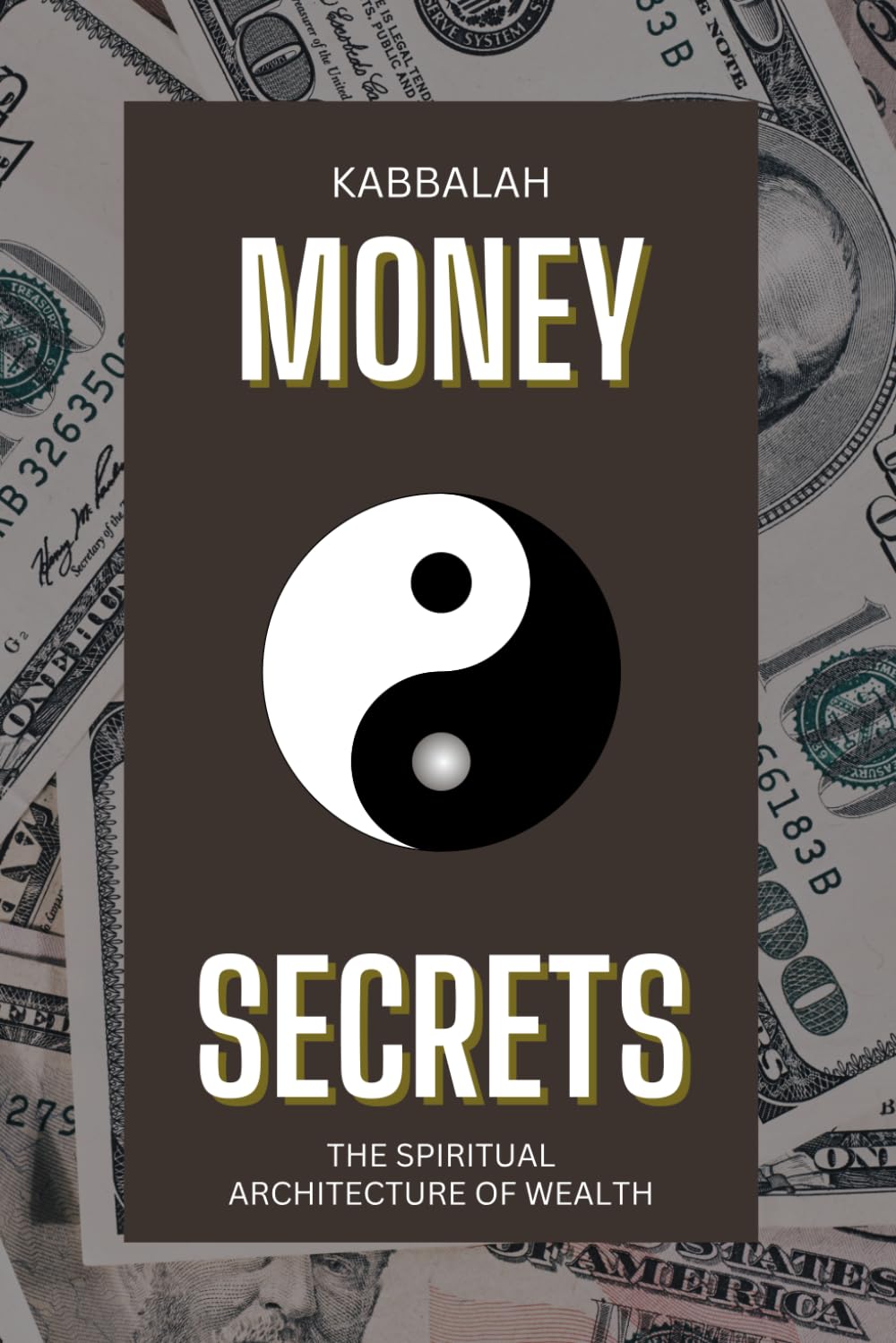 Kabbalah Money Secrets: The Spiritual Architecture of Wealth: The Invisible Blueprint Behind Earning, Receiving, and Radiating Abundance (Financial Foundations)