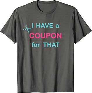 I have a Coupon for That Coupon Clipper Gift (more colors) T-Shirt