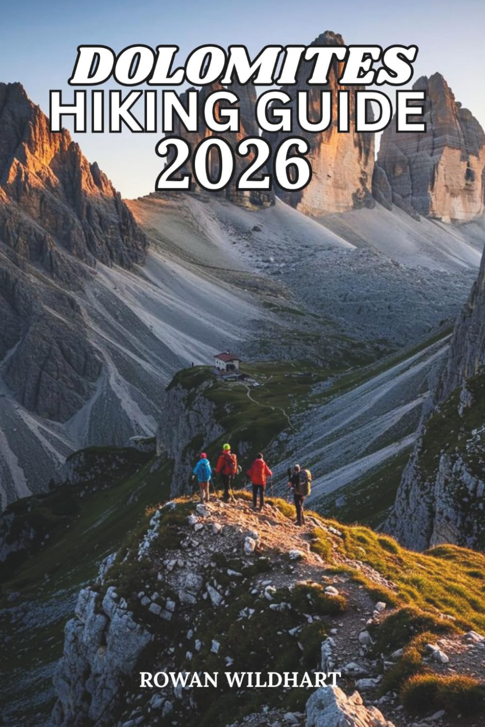 Dolomites Hiking Guide 2026: Complete Italian Alps Trekking Routes, Scenic Trails And Navigation for Beginner to Advanced Hikers: 51 (Trek the World: Essential Hiking Guide Series)