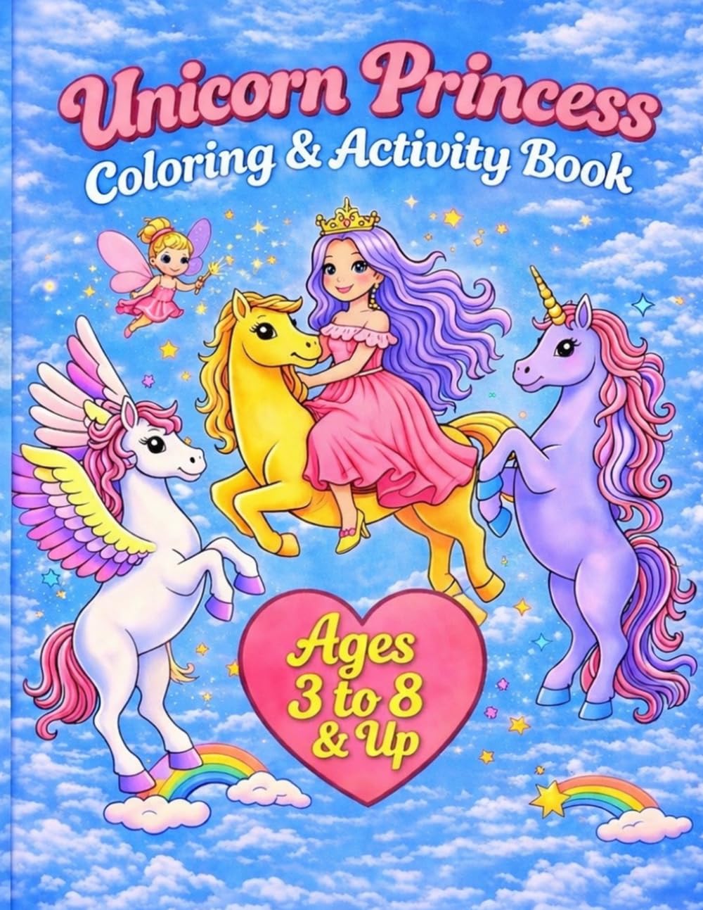 Unicorn Princess Coloring and Activity Book: Featuring Unicorns, Horses, Pegasus, Fairies, Princesses & More