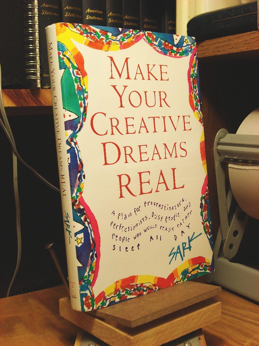 Buy Make Your Creative Dreams Real: A Plan for Procrastinators, Perfectionists, Busy People, and People Who Would Really Rather Sleep All Day — BookShops.in