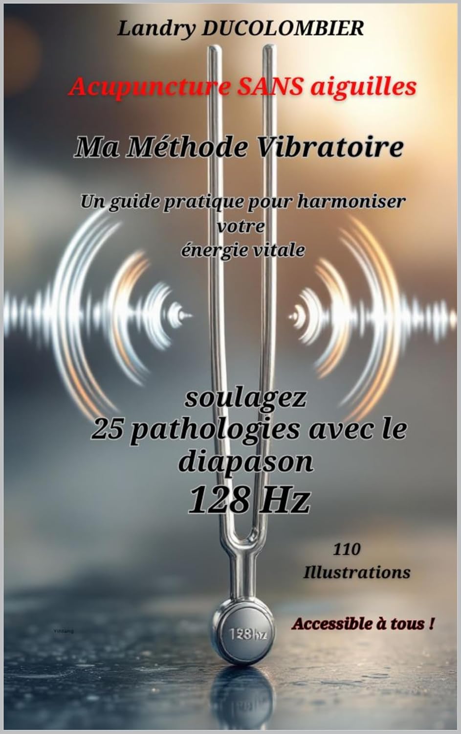 ACUPUNCTURE SANS AIGUILLE - MA METHODE VIBRATOIRE (French Edition)