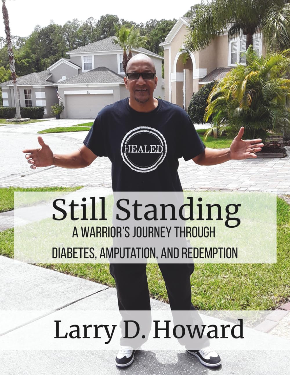 Still Standing: A Warrior's Journey Through Diabetes, Amputation, and Redemption