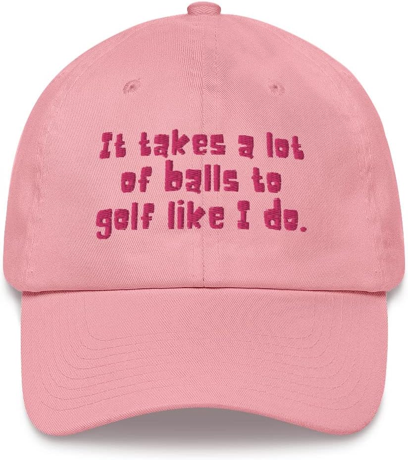 It Takes A Lot of Balls to Golf Like I Do Funny Women's Golf Giftable Hat Cap Dad hat