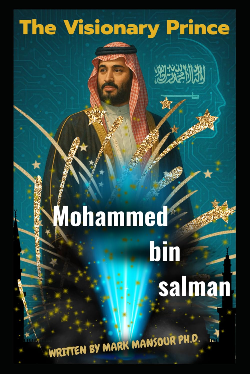 The Visionary Prince: Mohammed bin Salman and the New Saudi Arabia (Politics)