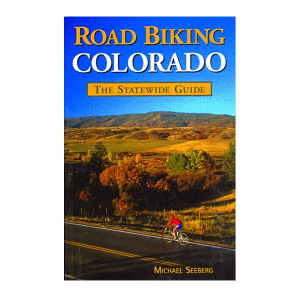 Road Biking Colorado: The Statewide Guide      Paperback – February 9, 2012