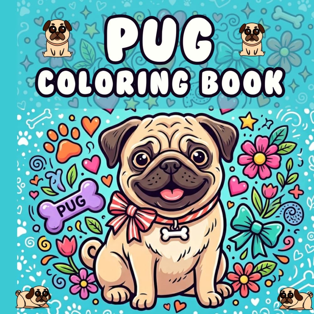 Pug Coloring book: Adorable Pug Coloring Book for Adults and Teens Featuring Cute Dogs, Fun Designs and Relaxing Pages