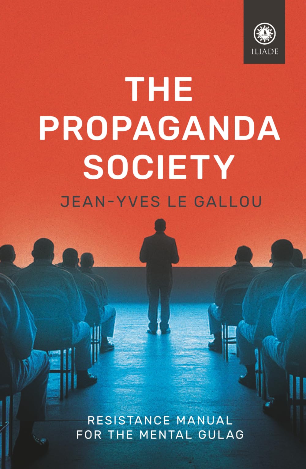 The Propaganda Society: Resistance Manual for the Mental Gulag (Foundations (Institut Iliade))