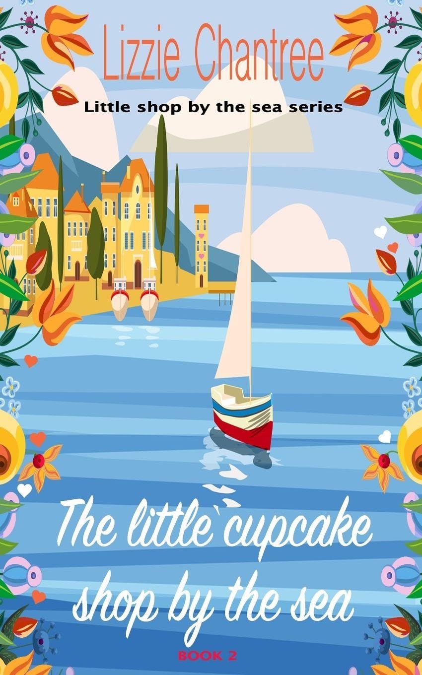 The little cupcake shop by the sea: Return to the seaside with this gorgeous, wonderfully uplifting holiday romance: 2 (Little Shop By The Sea)